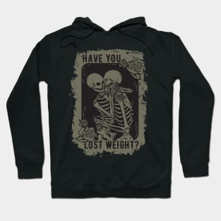 Skeleton Graphic - Have you lost weight ? Hoodie